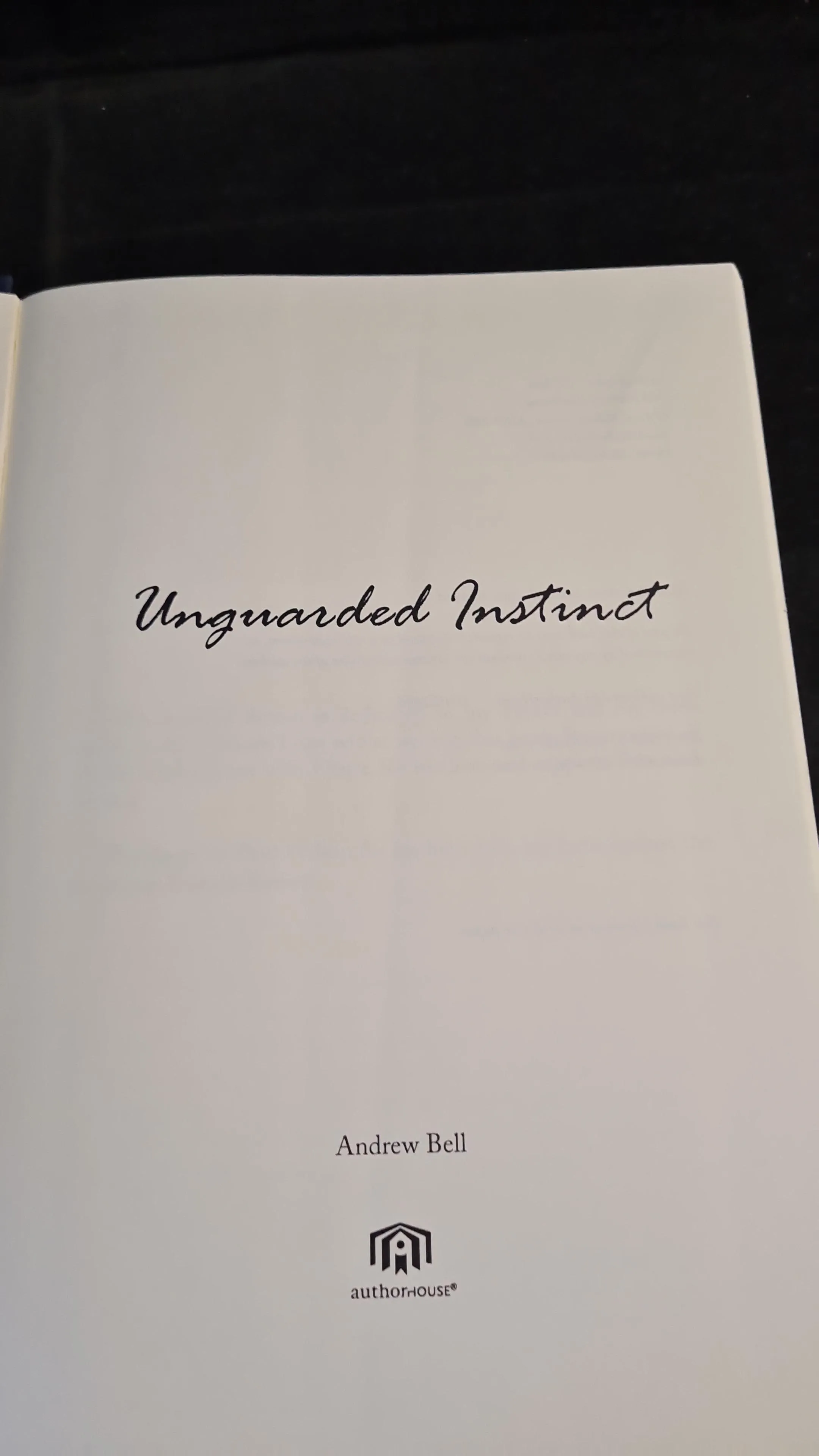Andrew Bell - Unguarded Instinct, AuthorHouse, 2010, Inscribed, Signed