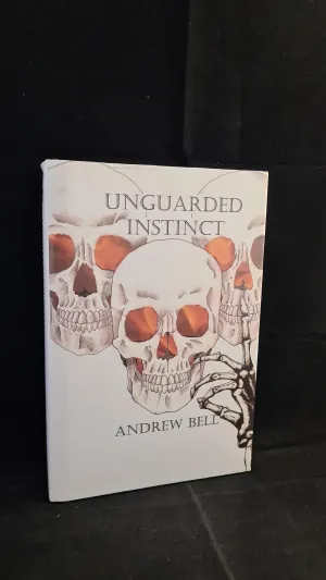 Andrew Bell - Unguarded Instinct, AuthorHouse, 2010, Inscribed, Signed
