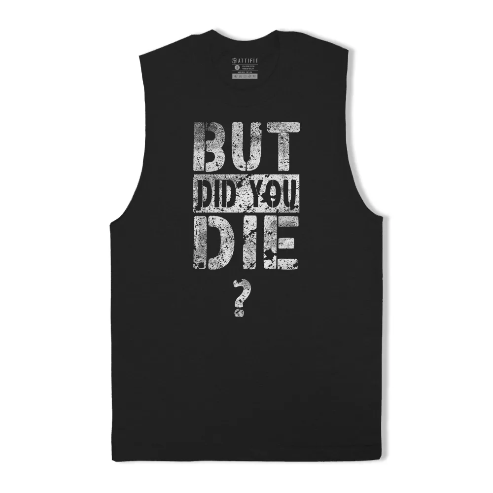 But Did You Die? Tank