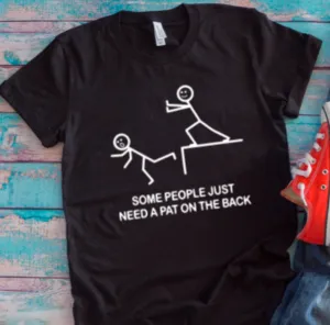 Some People Just Need a Pat on the Back Black Unisex Short Sleeve T-shirt