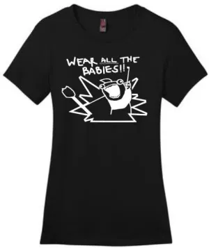 Wear ALL the Babies Shirt