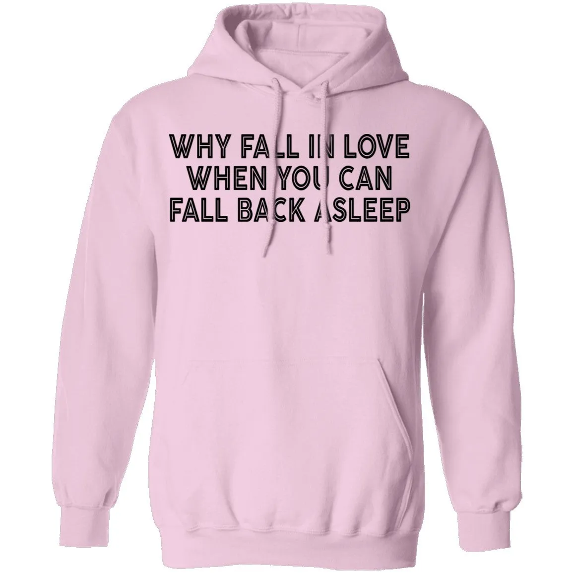 Why Fall In Live When You Can Fall Back Asleep T-Shirt