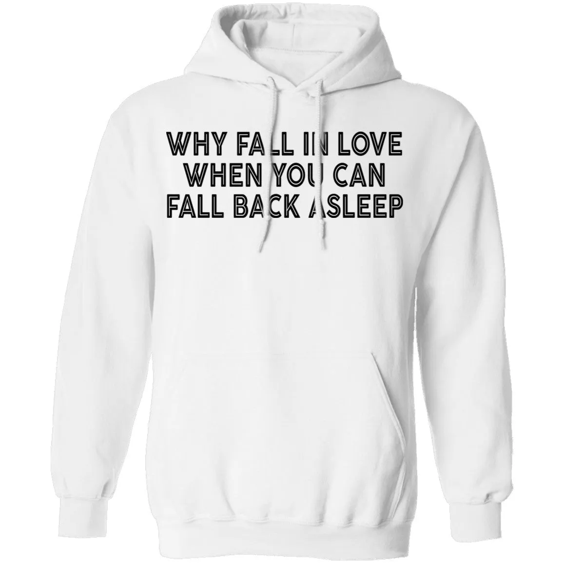 Why Fall In Live When You Can Fall Back Asleep T-Shirt